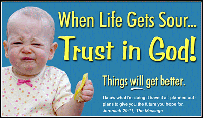 When Life Gets Sour... Trust in God!